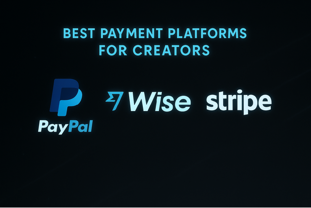 Best Payment Platforms for Creators (PayPal vs Wise vs Stripe)