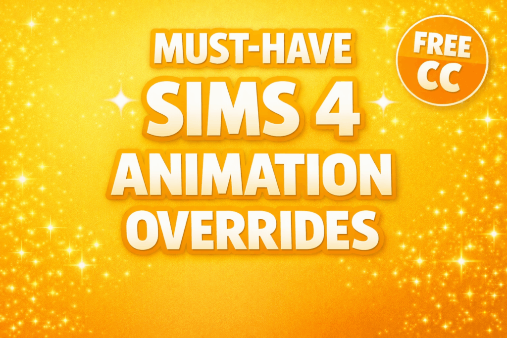 Must-Have Sims 4 Animation Overrides