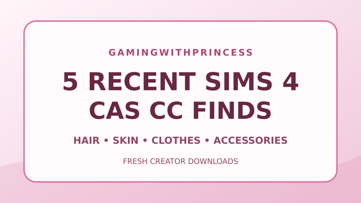 Five recent Sims 4 CAS CC finds with hair, skin, clothing, a body preset and accessories